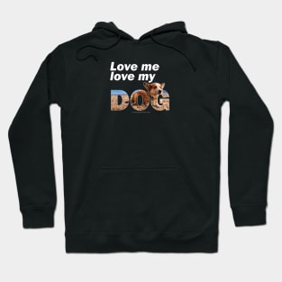 Love me love my dog - Corgi oil painting wordart Hoodie